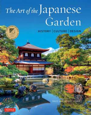 The Art of the Japanese Garden: History / Culture / Design de David Young