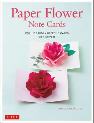 Paper Flower Note Cards: Pop-up Cards * Greeting Cards * Gift Toppers de Emiko Yamamoto