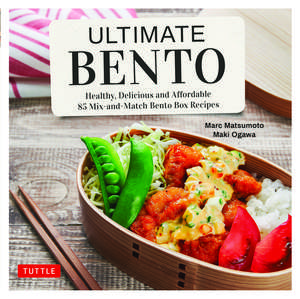 Ultimate Bento: Healthy, Delicious and Affordable: 85 Mix-and-Match Bento Box Recipes de Marc Matsumoto