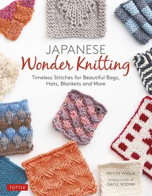 Japanese Wonder Knitting: Timeless Stitches for Beautiful Bags, Hats, Blankets and More de Nihon Vogue