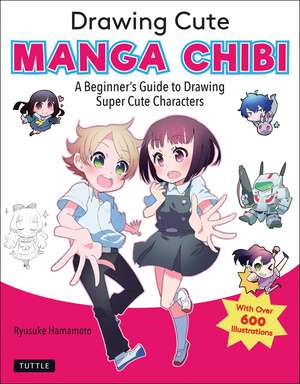 Drawing Cute Manga Chibi: A Beginner's Guide to Drawing Super Cute Characters de Ryusuke Hamamoto