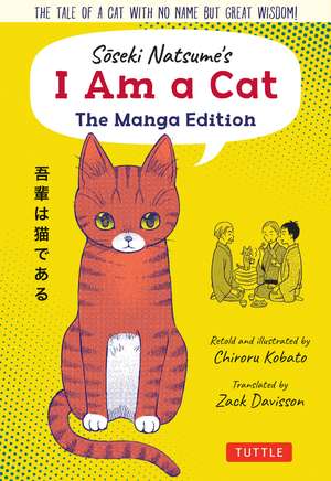 Soseki Natsume's I Am A Cat: The Manga Edition: The tale of a cat with no name but great wisdom! de Soseki Natsume