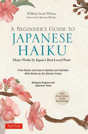 A Beginner's Guide to Japanese Haiku: Major Works by Japan's Best-Loved Poets - From Basho and Issa to Ryokan and Santoka, with Works by Six Women Poets (Free Online Audio) de William Scott Wilson