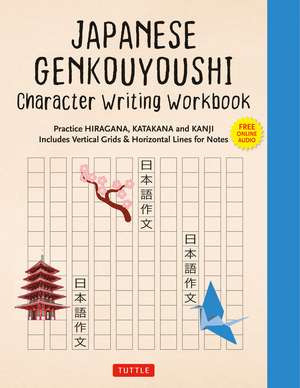 Japanese Genkouyoushi Character Writing Workbook: Practice Hiragana, Katakana and Kanji - Includes Vertical Grids and Horizontal Lines for Notes (Companion Online Audio) de Tuttle Studio