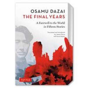 Dazai: The Final Years: A Farewell to the World in Fifteen Stories de Osamu Dazai