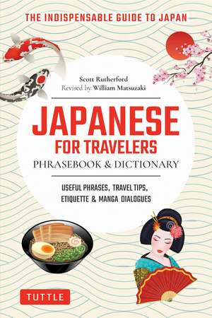 Japanese for Travelers Phrasebook & Dictionary: Useful Phrases, Travel Tips, Etiquette & Manga Dialogues de Scott Rutherford