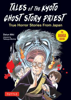 Tales of the Kyoto Ghost Story Priest: True Horror Stories from Japan (The Manga Edition) de Daiun Miki