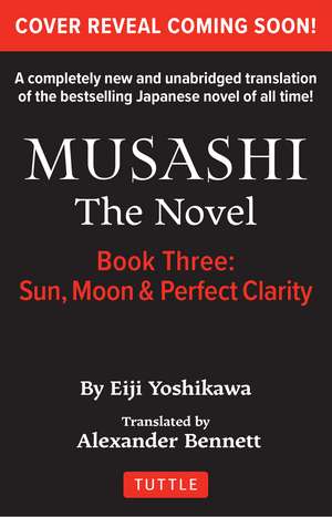 Musashi: Book 3 - Sun, Moon and Perfect Clarity: A Completely New & Unabridged Translation of the Bestselling Japanese Novel of All Time de Eiji Yoshikawa