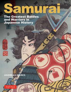 Samurai: Famous Battles & Warriors Depicted in Great Works of Japanese Art de Andreas Marks