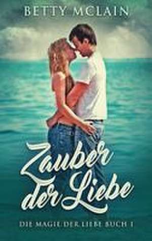 Zauber der Liebe de Betty McLain