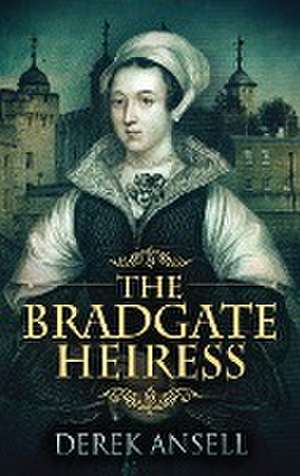 The Bradgate Heiress de Derek Ansell