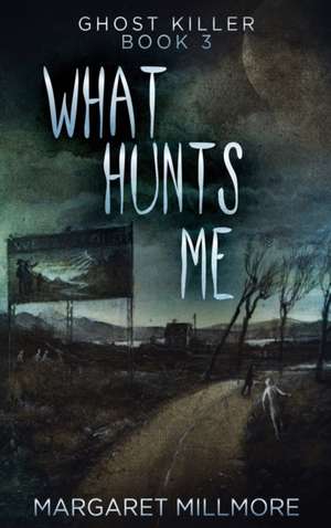 What Hunts Me de Margaret Millmore