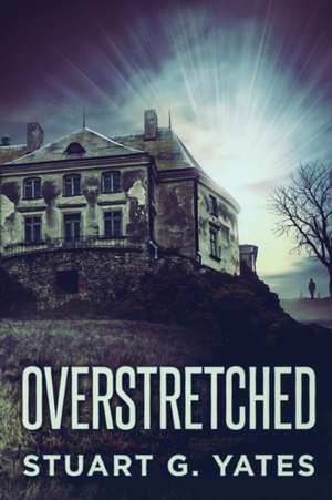 Overstretched de Stuart G. Yates