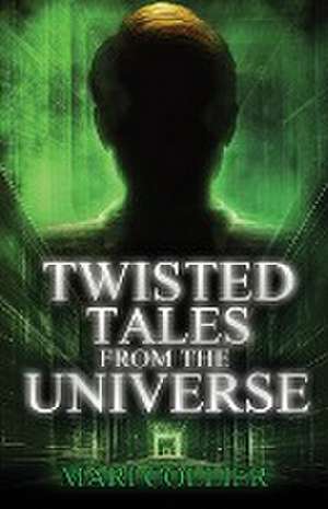 Twisted Tales From The Universe de Mari Collier