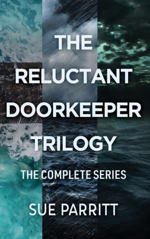 The Reluctant Doorkeeper Trilogy de Sue Parritt