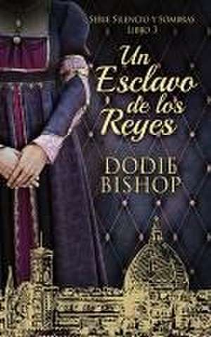 Un Esclavo de los Reyes de Dodie Bishop