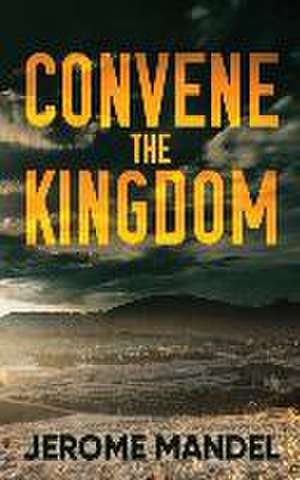 Convene The Kingdom de Jerome Mandel