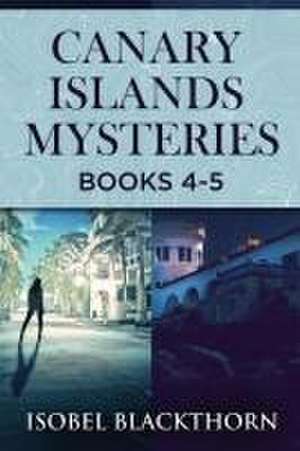 Canary Islands Mysteries - Books 4-5 de Isobel Blackthorn