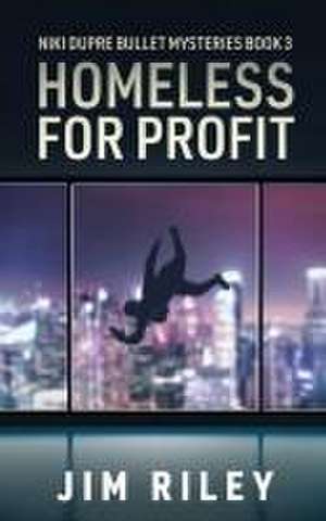 Homeless For Profit de Jim Riley