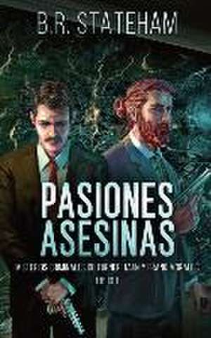 Pasiones Asesinas de B. R. Stateham