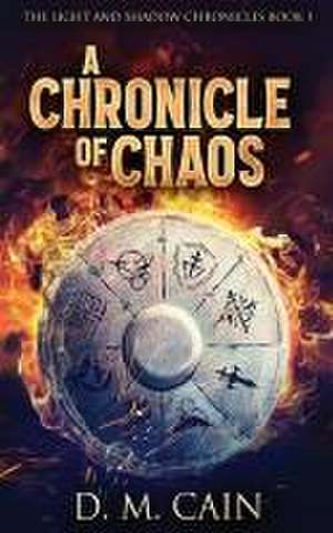 A Chronicle Of Chaos de D M Cain