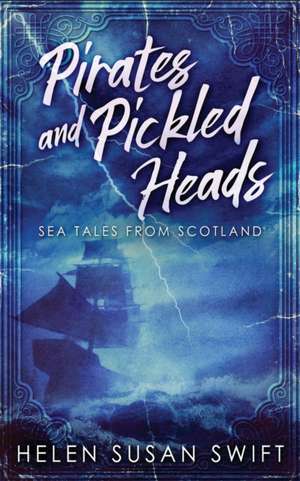 Pirates And Pickled Heads de Helen Susan Swift