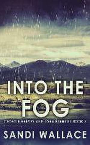 Into The Fog de Sandi Wallace