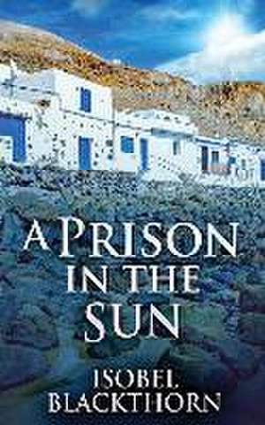 A Prison In The Sun de Isobel Blackthorn