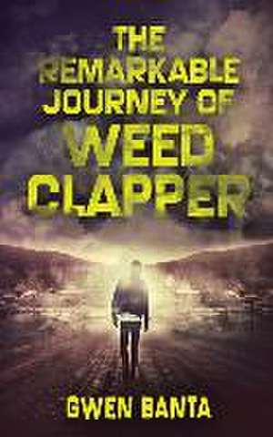 The Remarkable Journey Of Weed Clapper de Gwen Banta