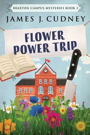 Flower Power Trip de James J. Cudney