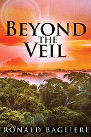 Beyond the Veil de Ronald Bagliere