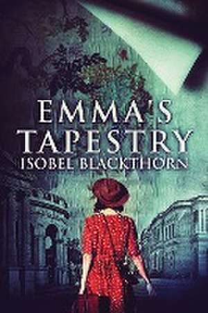 Emma's Tapestry de Isobel Blackthorn