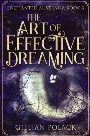 The Art Of Effective Dreaming de Gillian Polack