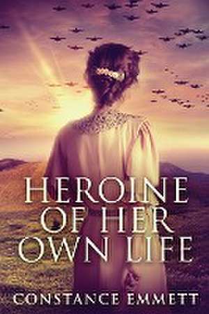 Heroine Of Her Own Life de Constance Emmett