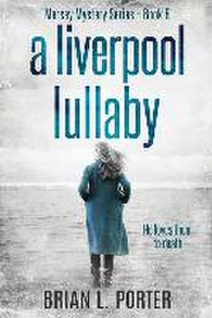 A Liverpool Lullaby de Brian L. Porter
