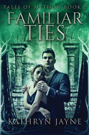 Familiar Ties de Kathryn Jayne