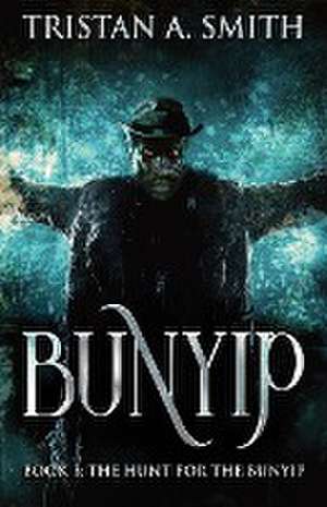 The Hunt For The Bunyip de Tristan A. Smith