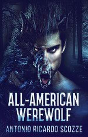 All-American Werewolf de Antonio Ricardo Scozze