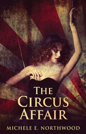 The Circus Affair de Michele E. Northwood