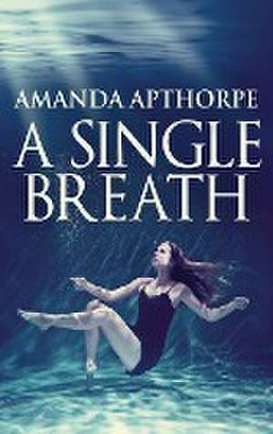 A Single Breath de Amanda Apthorpe
