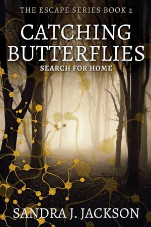 Catching Butterflies de Sandra J. Jackson