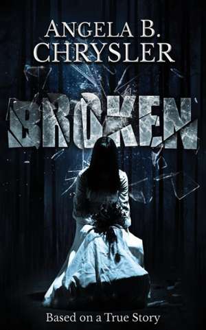 Broken de Angela B Chrysler