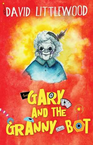Gary And The Granny-Bot de David Littlewood