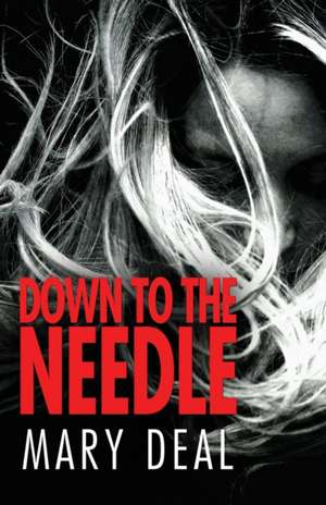 Down to the Needle de Mary Deal