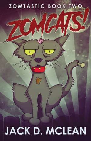 Zomcats! de Jack D. McLean