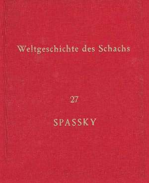 Weltgeschichte Des Schachs Lieferung 27 - Boris Spassky de Eduard Wildhagen