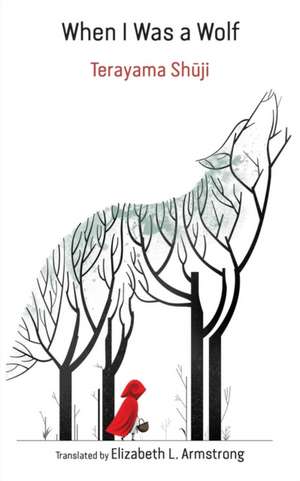 Terayama, S: When I Was a Wolf