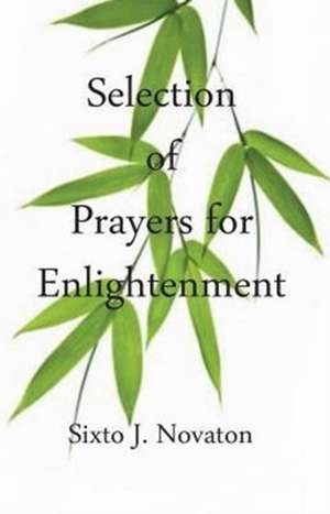 Selection of Prayers for Enlightenment de Sixto J. Novaton