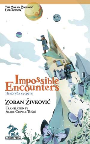 Impossible Encounters de Zoran Zivkovic