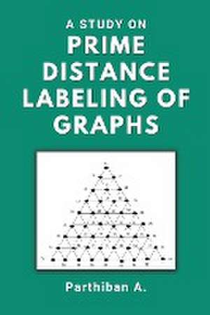 A Study on Prime Distance Labeling of Graphs de Parthiban A